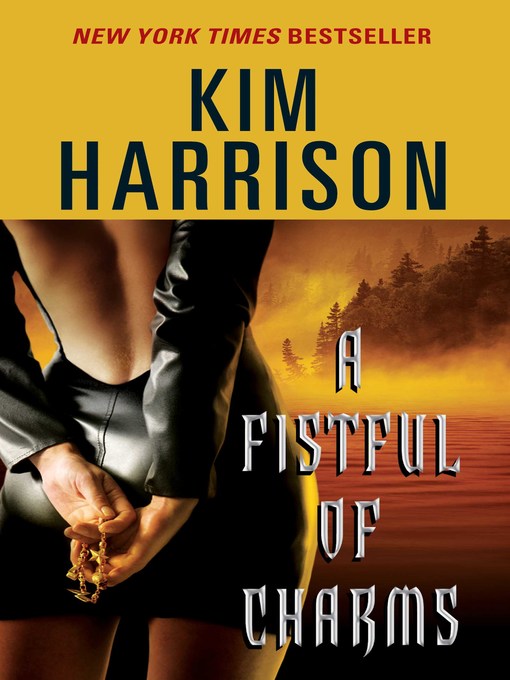 Title details for A Fistful of Charms by Kim Harrison - Wait list
